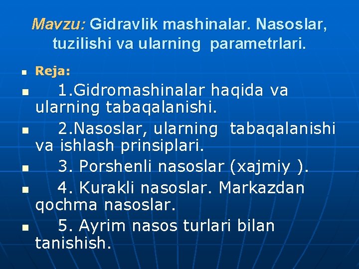 Mavzu: Gidravlik mashinalar. Nasoslar, tuzilishi va ularning parametrlari. n n n Reja: 1. Gidromashinalar