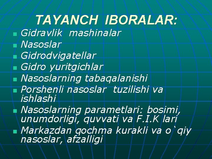 TAYANCH IBORALAR: n n n n Gidravlik mashinalar Nasoslar Gidrodvigatellar Gidro yuritgichlar Nasoslarning tabaqalanishi