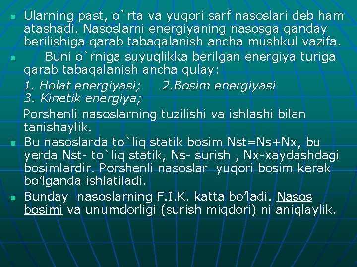 n n Ularning past, o`rta va yuqori sarf nasoslari deb ham atashadi. Nasoslarni energiyaning