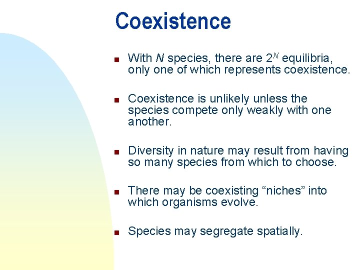 Coexistence n n n With N species, there are 2 N equilibria, only one