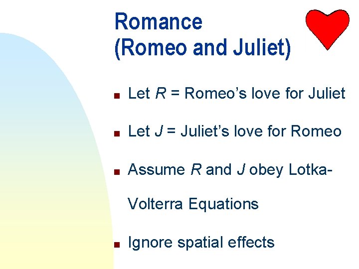 Romance (Romeo and Juliet) n Let R = Romeo’s love for Juliet n Let