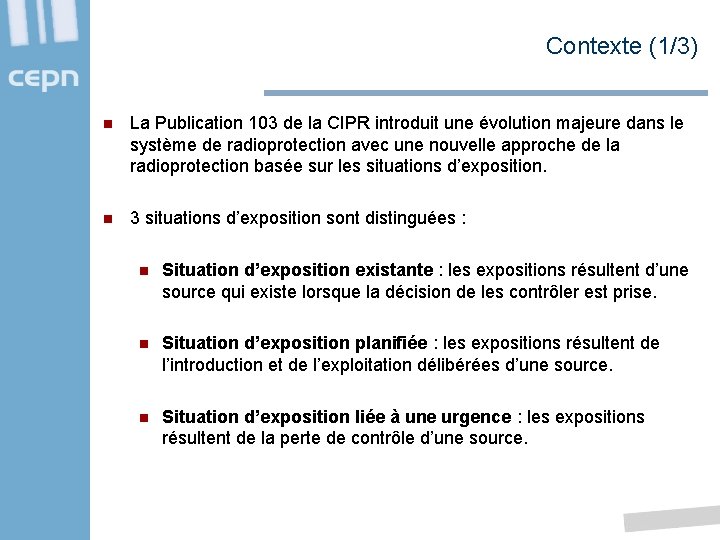 Contexte (1/3) n La Publication 103 de la CIPR introduit une évolution majeure dans