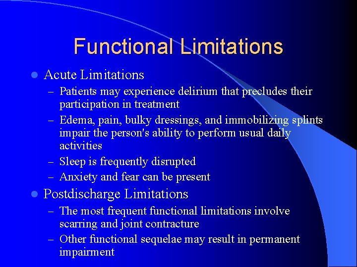 Functional Limitations l Acute Limitations – Patients may experience delirium that precludes their participation