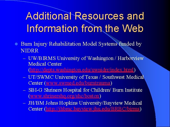 Additional Resources and Information from the Web l Burn Injury Rehabilitation Model Systems funded