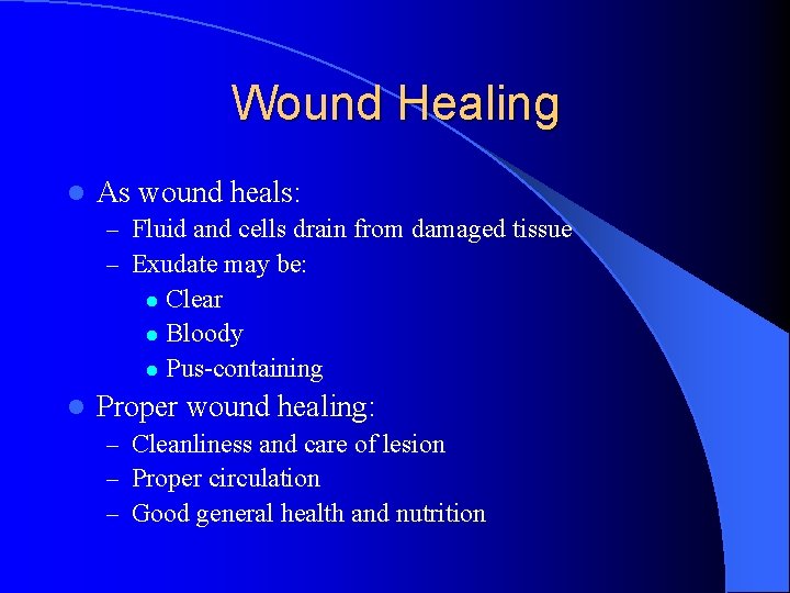 Wound Healing l As wound heals: – Fluid and cells drain from damaged tissue