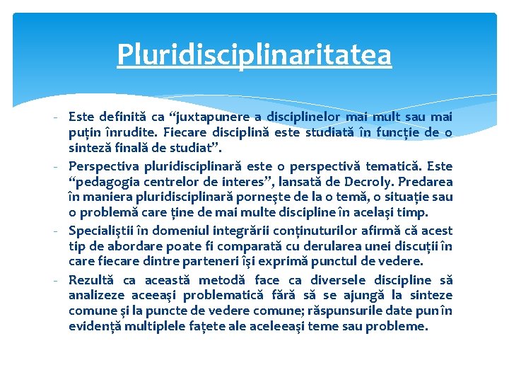 Pluridisciplinaritatea - Este definită ca “juxtapunere a disciplinelor mai mult sau mai puţin înrudite.