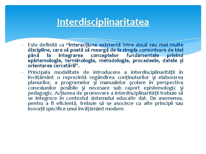 Interdisciplinaritatea - Este definită ca “interacţiune existentă între două sau mai multe discipline, care