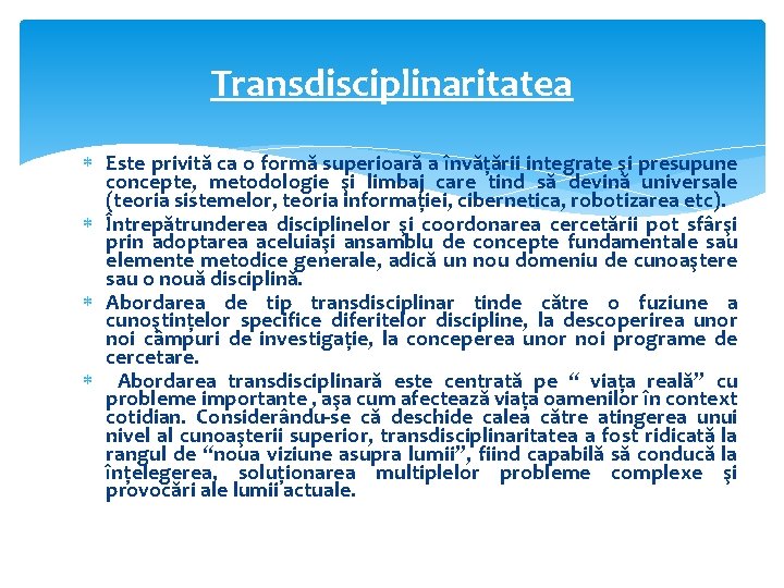 Transdisciplinaritatea Este privită ca o formă superioară a învăţării integrate şi presupune concepte, metodologie