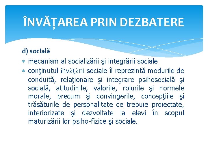 ÎNVĂŢAREA PRIN DEZBATERE d) socială mecanism al socializării şi integrării sociale conţinutul învăţării sociale ÎNVĂŢAREA PRIN DEZBATERE d) socială mecanism al socializării şi integrării sociale conţinutul învăţării sociale