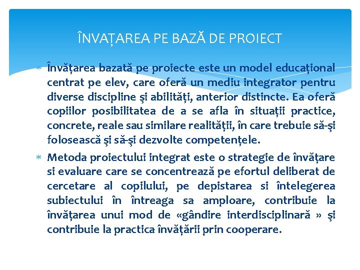 ÎNVAŢAREA PE BAZĂ DE PROIECT Învăţarea bazată pe proiecte este un model educaţional centrat