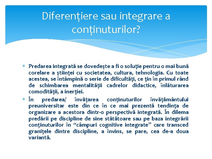 Diferenţiere sau integrare a conţinuturilor? Predarea integrată se dovedeşte a fi o soluţie pentru Diferenţiere sau integrare a conţinuturilor? Predarea integrată se dovedeşte a fi o soluţie pentru