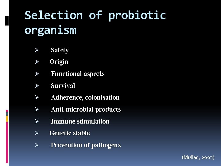 Selection of probiotic organism Ø Safety Ø Origin Ø Functional aspects Ø Survival Ø