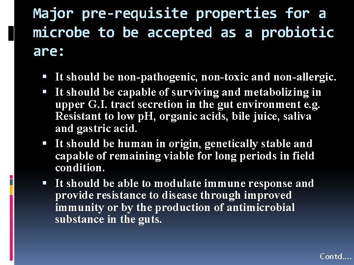 Major pre-requisite properties for a microbe to be accepted as a probiotic are: It