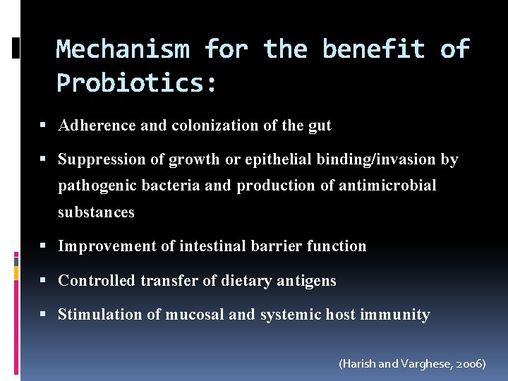 Mechanism for the benefit of Probiotics: Adherence and colonization of the gut Suppression of