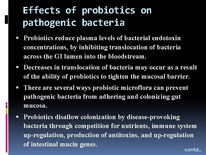 Effects of probiotics on pathogenic bacteria Probiotics reduce plasma levels of bacterial endotoxin concentrations,