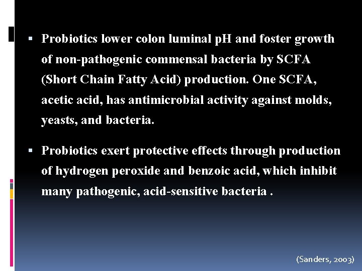  Probiotics lower colon luminal p. H and foster growth of non-pathogenic commensal bacteria