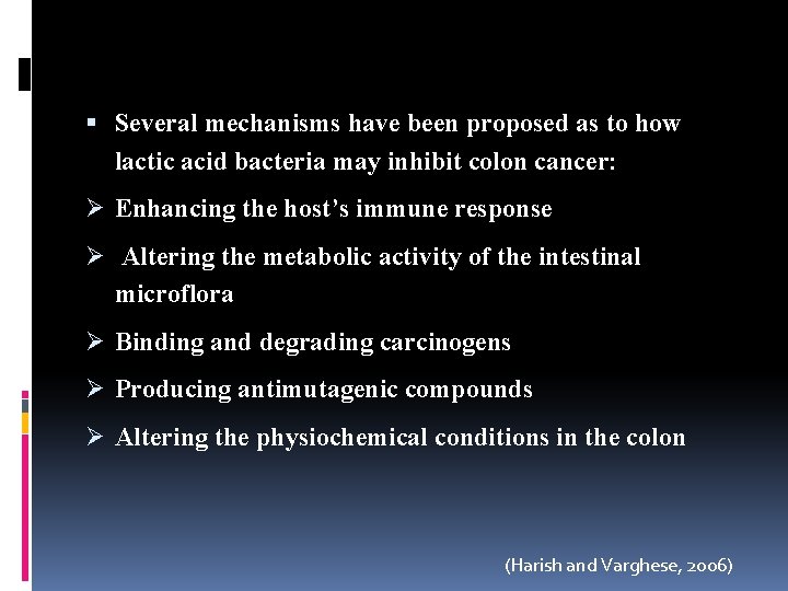  Several mechanisms have been proposed as to how lactic acid bacteria may inhibit