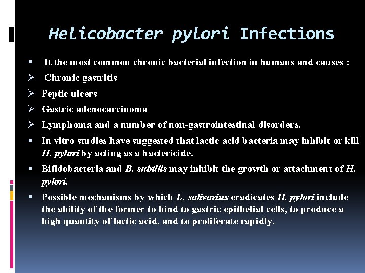 Helicobacter pylori Infections It the most common chronic bacterial infection in humans and causes