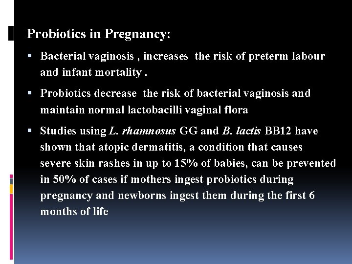 Probiotics in Pregnancy: Bacterial vaginosis , increases the risk of preterm labour and infant