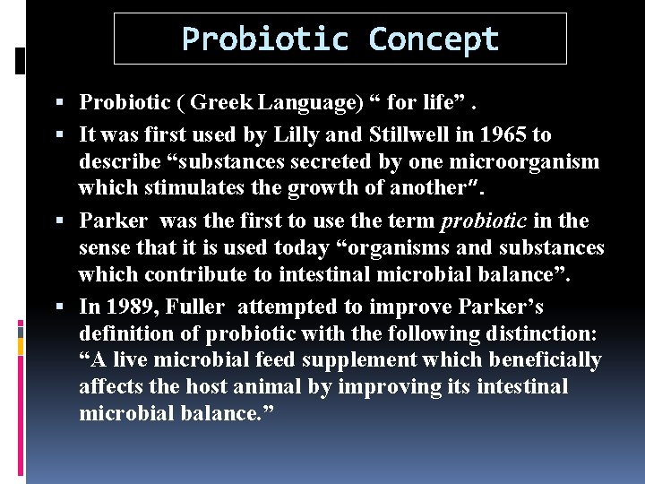 Probiotic Concept Probiotic ( Greek Language) “ for life”. It was first used by