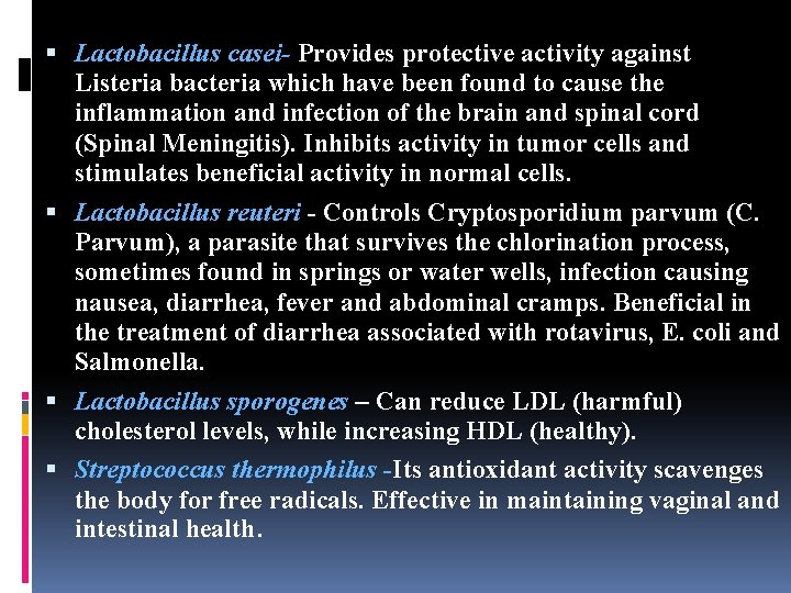  Lactobacillus casei- Provides protective activity against Listeria bacteria which have been found to