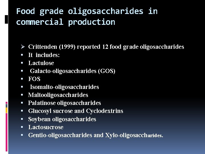 Food grade oligosaccharides in commercial production Ø Crittenden (1999) reported 12 food grade oligosaccharides