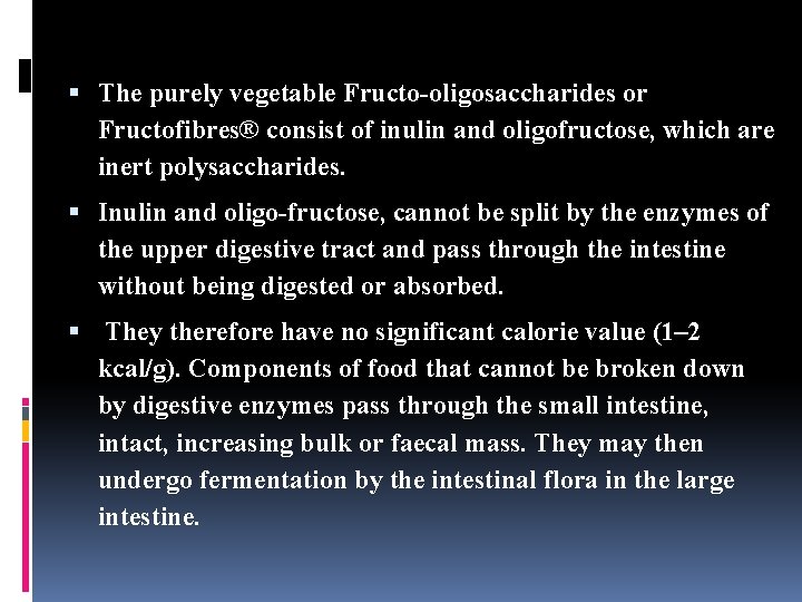  The purely vegetable Fructo-oligosaccharides or Fructofibres® consist of inulin and oligofructose, which are