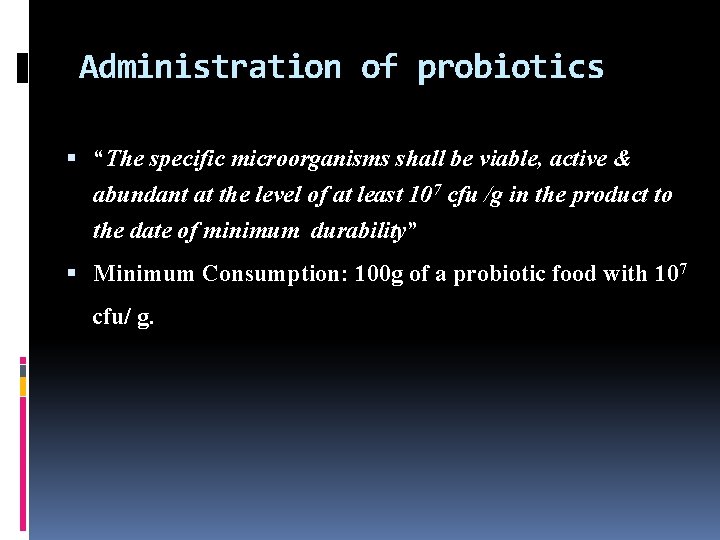 Administration of probiotics “The specific microorganisms shall be viable, active & abundant at the