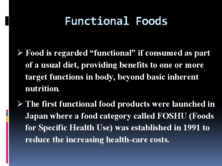 Functional Foods Ø Food is regarded “functional” if consumed as part of a usual