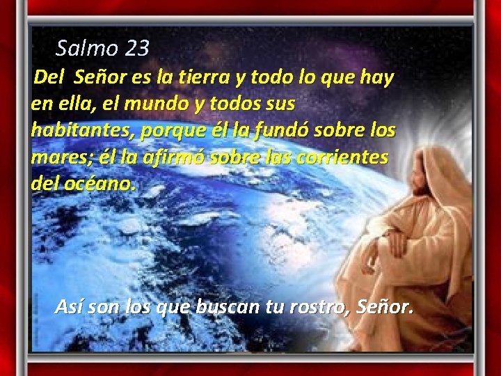 Salmo 23 Del Señor es la tierra y todo lo que hay en ella,