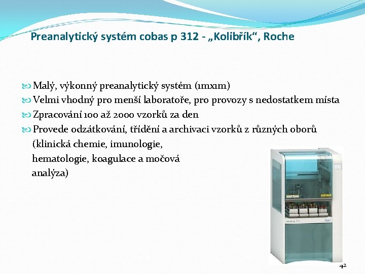 Preanalytický systém cobas p 312 - „Kolibřík“, Roche Malý, výkonný preanalytický systém (1 mx