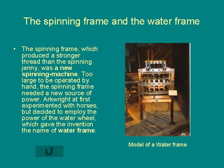 The spinning frame and the water frame • The spinning frame, which produced a