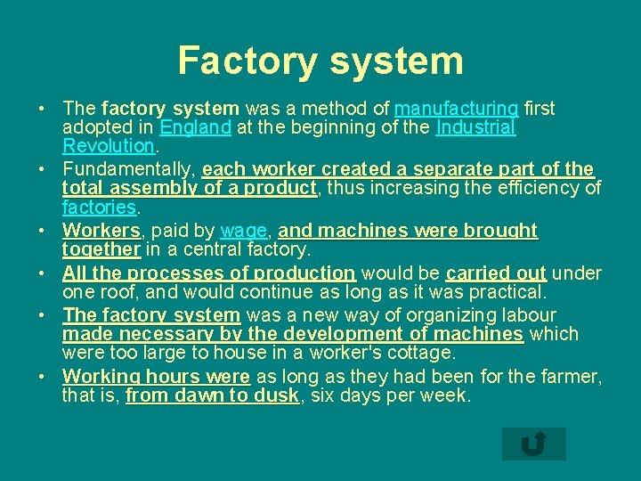 Factory system • The factory system was a method of manufacturing first adopted in