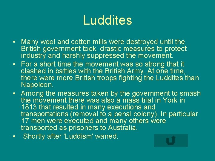 Luddites • Many wool and cotton mills were destroyed until the British government took