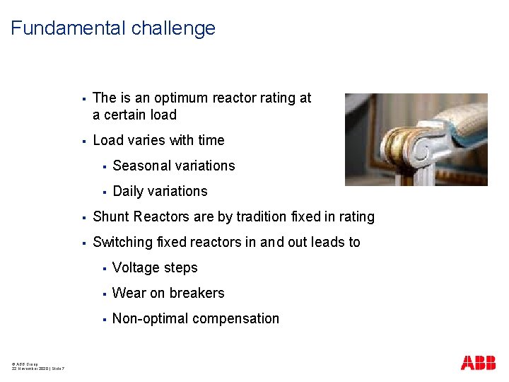 Fundamental challenge © ABB Group 22 November 2020 | Slide 7 § The is