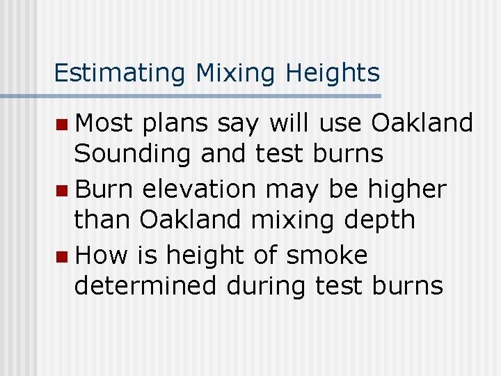 Estimating Mixing Heights n Most plans say will use Oakland Sounding and test burns