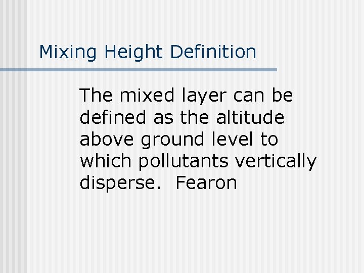 Mixing Height Definition The mixed layer can be defined as the altitude above ground