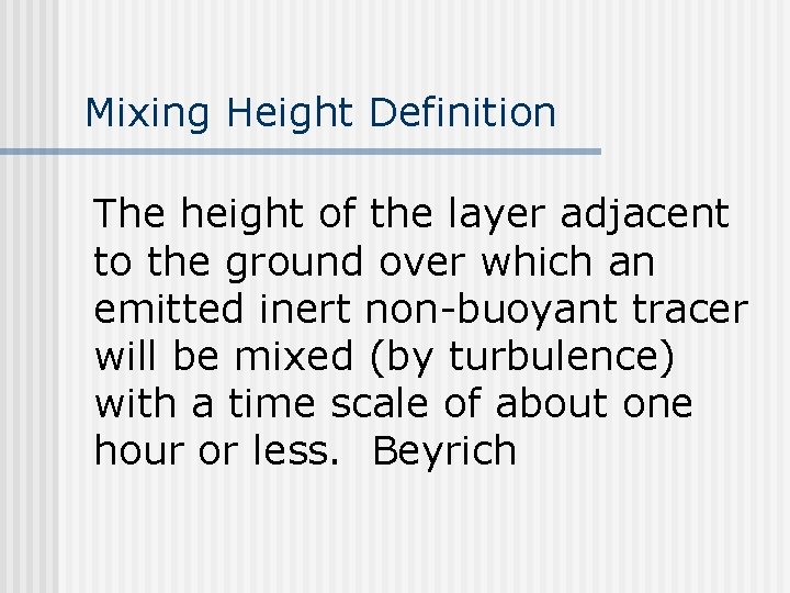 Mixing Height Definition The height of the layer adjacent to the ground over which