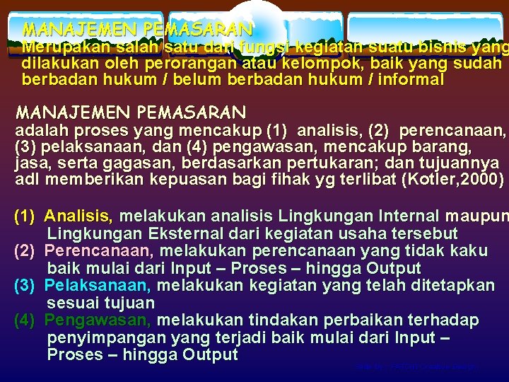 MANAJEMEN PEMASARAN Merupakan salah satu dari fungsi kegiatan suatu bisnis yang dilakukan oleh perorangan