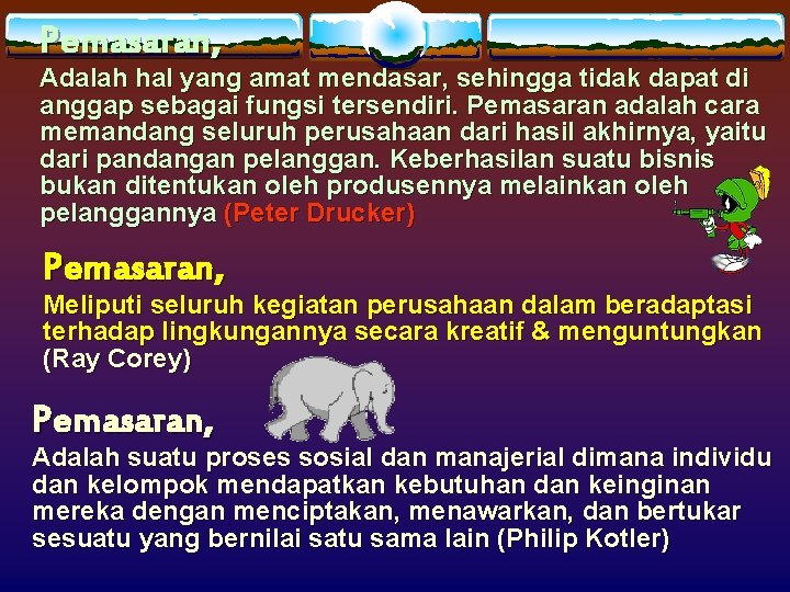 Pemasaran, Adalah hal yang amat mendasar, sehingga tidak dapat di anggap sebagai fungsi tersendiri.