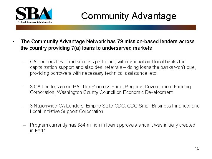 Community Advantage • The Community Advantage Network has 79 mission-based lenders across the country
