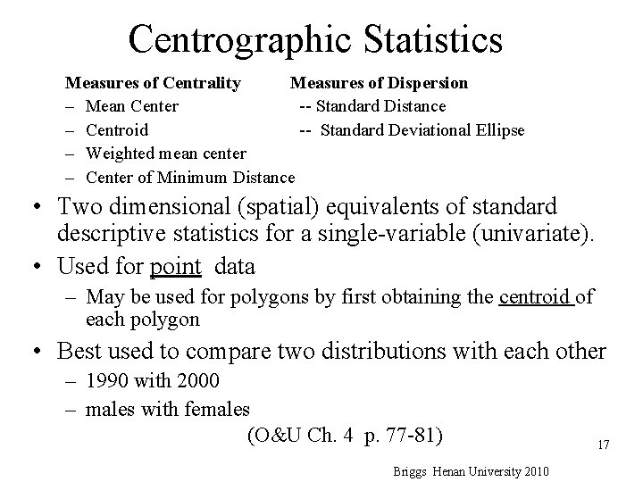 Centrographic Statistics Measures of Centrality Measures of Dispersion – Mean Center -- Standard Distance Centrographic Statistics Measures of Centrality Measures of Dispersion – Mean Center -- Standard Distance