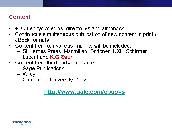 Content • + 300 encyclopedias, directories and almanacs • Continuous simultaneous publication of new