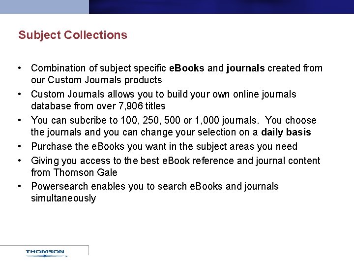 Subject Collections • Combination of subject specific e. Books and journals created from our