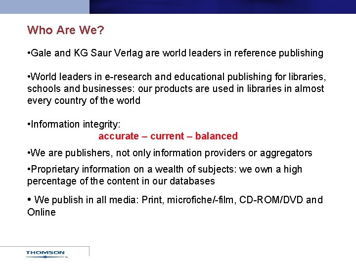 Who Are We? • Gale and KG Saur Verlag are world leaders in reference
