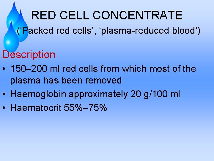 RED CELL CONCENTRATE (‘Packed red cells’, ‘plasma-reduced blood’) Description • 150– 200 ml red