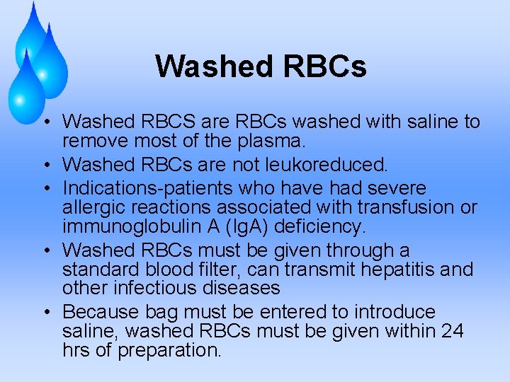 Washed RBCs • Washed RBCS are RBCs washed with saline to remove most of