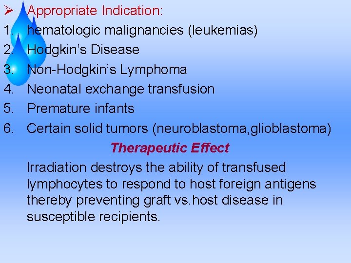 Ø 1. 2. 3. 4. 5. 6. Appropriate Indication: hematologic malignancies (leukemias) Hodgkin’s Disease