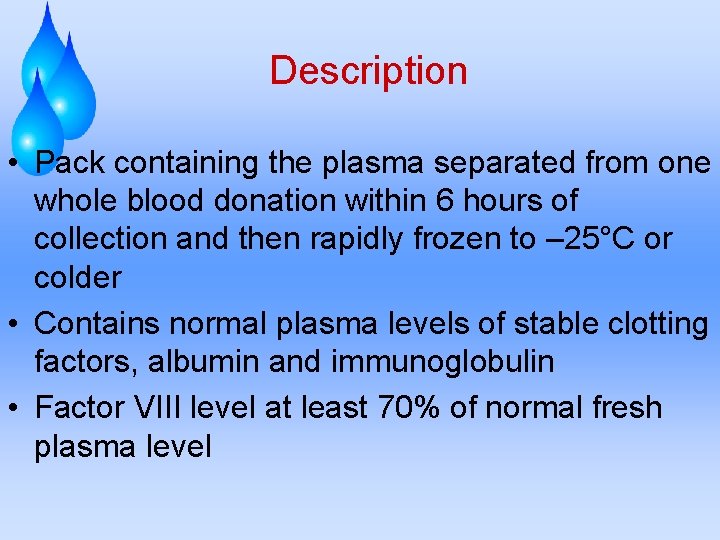 Description • Pack containing the plasma separated from one whole blood donation within 6