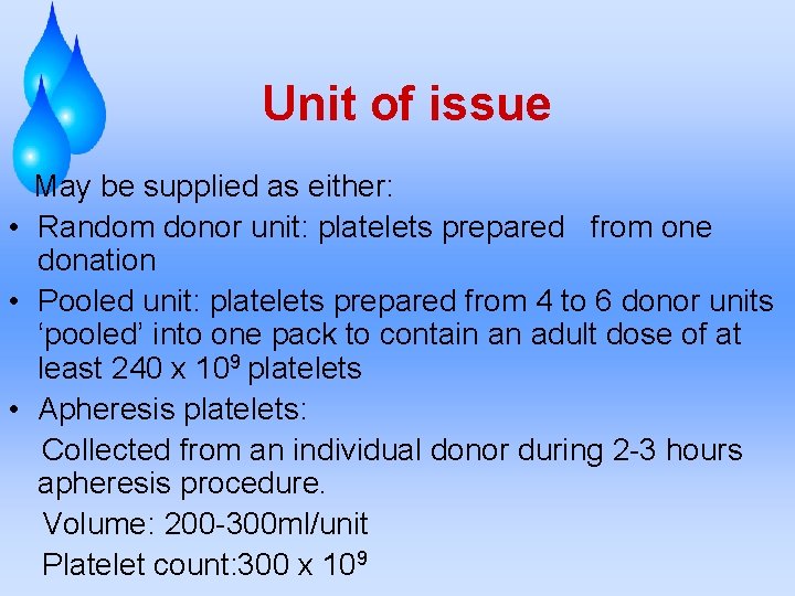 Unit of issue May be supplied as either: • Random donor unit: platelets prepared